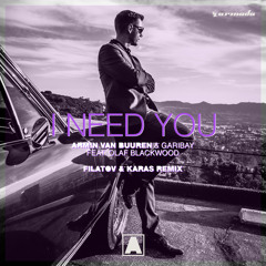I Need You (Filatov & Karas Remix) [feat. Olaf Blackwood]