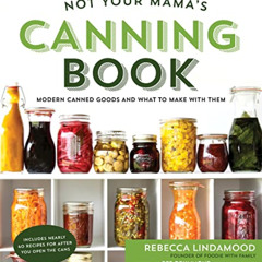 View PDF 💘 Not Your Mama's Canning Book: Modern Canned Goods and What to Make with T
