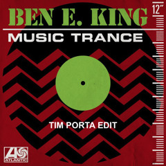 Ben E. King - Music Trance (Tim Porta Edit)
