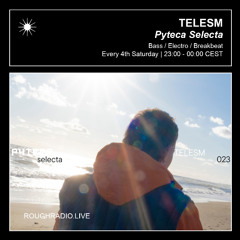 TELESM - PYTECA SELECTA 023 - ROUGHRADIO.LIVE