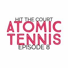 Episode 8: Atomic Tennis