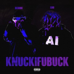 Knuckifubuck Ft. Xhulooo (Prod. Dynox)