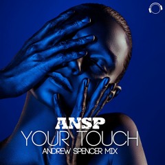 ANSP - Your Touch (Andrew Spencer Mix) (Snippet)
