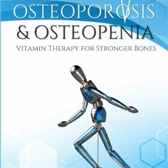 ✔Kindle⚡️ Osteoporosis & Osteopenia: Vitamin Therapy for Stronger Bones