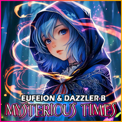 Eufeion & Dazzler B - Mysterious Times - (24/7 Hardcore) - OUT NOW!!