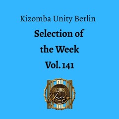 Kizomba Unity Berlin by DJ Fabinho FM - Selection of the Week Vol. 141
