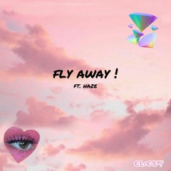 Fly Away Ft. Haze