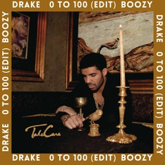 Drake - 0 To 100 (BOOZY SHATTA EDIT) *FREE FULL VERSION DL*