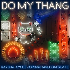 Kaysha X Aycee Jordan X Malcom Beatz - Do My Thang (Audio Official)