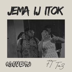 Jema Ij Itok (CVR) Ft. TIA Z