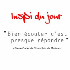 Bien écouter, c'est répondre presque