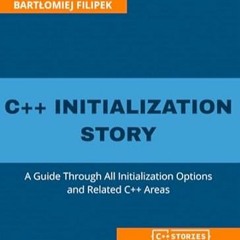 🏺[DOWNLOAD] EPUB C++ Initialization Story A Guide Through All Initialization Options an 🏺