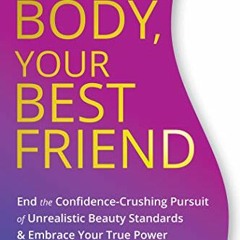 ACCESS KINDLE PDF EBOOK EPUB Your Body, Your Best Friend: End the Confidence-Crushing