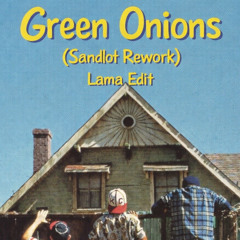 Green Onions (Sandlot Rework) - Lama  (Free Download)