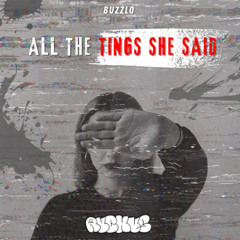 BUZZLO - ALL THE TINGS SHE SAID (FREE DOWNLOAD)