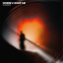 Where U Want Me (FREE DOWNLOAD)