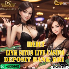IDEBET: Link Situs Live Casino Dream Gaming Deposit Bank Bri