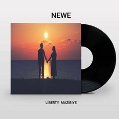Newe - Liberty Mazibiye
