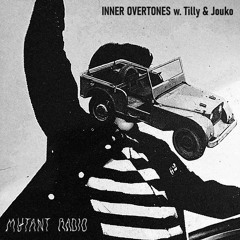 Mutant Radio - Inner Overtones w/ Tilly & Jouko [26.11.2023]