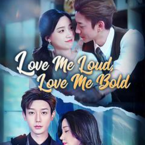 Love Me Loud, Love Me Bold; Drama #wMcmu
