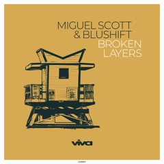 Miguel Scott & BluShift - Broken Layers (Viva Recordings)