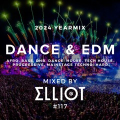 Dance & EDM Yearmix 2024 (Afro, Bass, DnB, Dance, House, Tech, Techno, Hard) - Mixed by ELLIOT #117