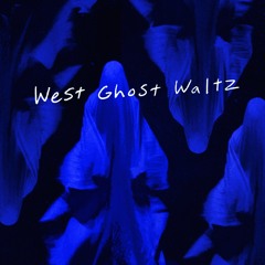 West Ghost Waltz