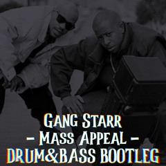 Gang Starr - Mass Appeal（DRUM&BASS BOOTLEG）