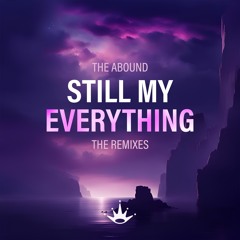 The Abound - Still My Everything [5th Place Ruqcie 4U Remix]