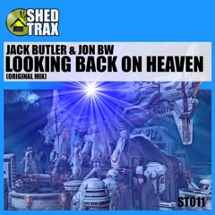 Jack Butler & Jon BW  - Looking Back On Heaven  OUT NOW !!!!!