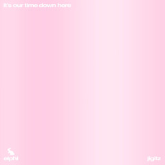 it's our time down here