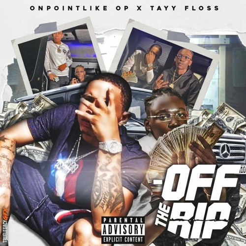 Onpoint Like O.p Ft Tayy Floss - OFF THE RIP