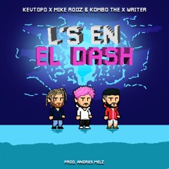 L's En El Dash - Kevtopo x Mike Rodz x Kombo the X Writer