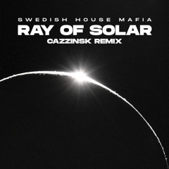 Swedish House Mafia - Ray Of Solar (CaZzinsk Remix) *FREE DOWNLOAD*