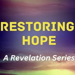 Restoring Hope: After These Things - Revelation 4