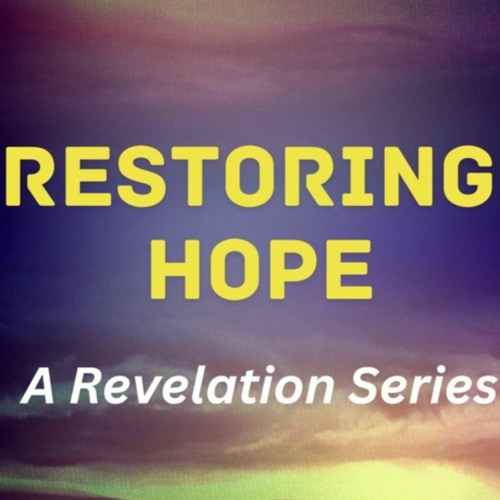 Restoring Hope: The Tale of Two Churches - Revelation 3:7-22