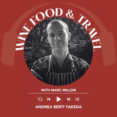 Ep. 1873 Andrea Berti Takeda | Wine, Food & Travel With Marc Millon