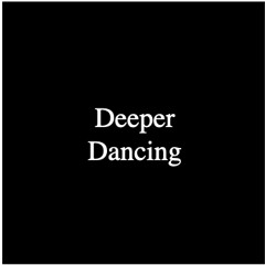 Deeper Dancing
