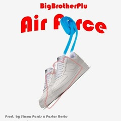 BigBrotherPlu - AirForce [Prod. PA$TOR HERB$ + Simon Parris]