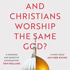 Open PDF Do Muslims and Christians Worship the Same God? by  Andy Bannister