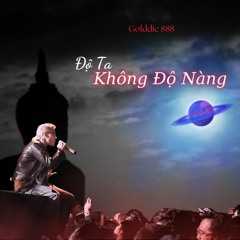 Độ Ta Không Độ Nàng - Golddie 888