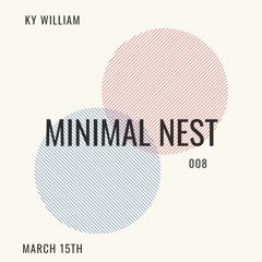 Minimal Nest 008 -- Ky William
