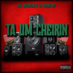 TA UM CHEIRIN - DJ PAAK SP E MC DEKAZIN