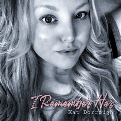 I Remember Her - Cover (Kat Dorrough)