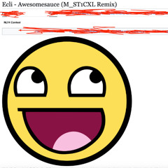 Awesomesauce (M_ST1CXL Remix)