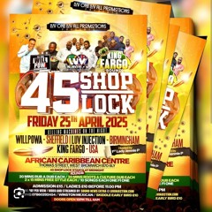 45 Shop Lock Luv Injection, King Fargo, Will Powa April 25