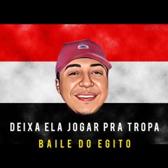 Mc Bokinha - Deixa Ela Jogar Pra Tropa / BAILE DO EGITO