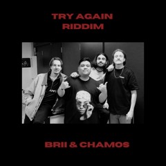 Try Again Riddim (BRII & CHAMOS Edit)