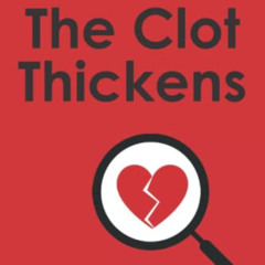 [FREE] KINDLE 💘 The Clot Thickens: The enduring mystery of heart disease by  Dr Malc