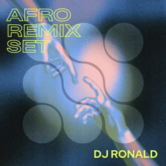 AFRO REMIX SET 2024 (DJ RONALD)